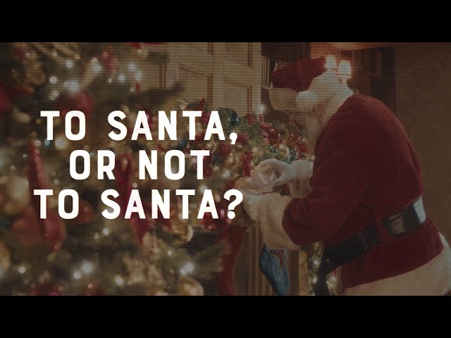 To Santa, or Not to Santa? | Faith vs. Culture - December 25, 2023