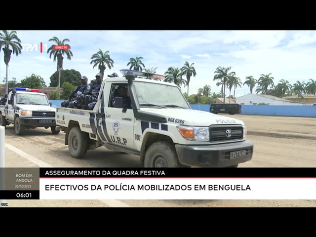 Asseguramento da quadra festiva - Efectivos da Polícia mobilizados em Benguela