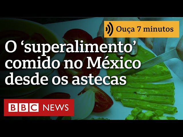 O 'superalimento' comido no México desde os astecas — e que no Brasil virou ração