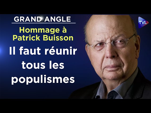 Hommage à Patrick Buisson : "Il faut réunir tous les populismes" (entrevue réalisée le 18/