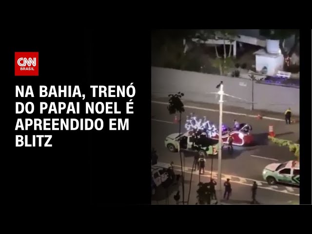 Na Bahia, trenó do Papai Noel é apreendido em blitz | LIVE CNN