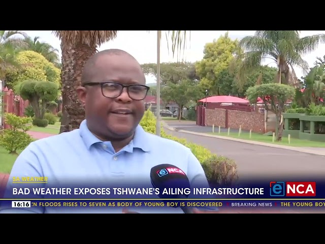 Bad weather exposes Tshwane's ailing infrastructure