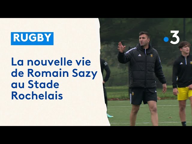 Stade Rochelais : la nouvelle vie de Romain Sazy, sa nouvelle vie d'entraîneur