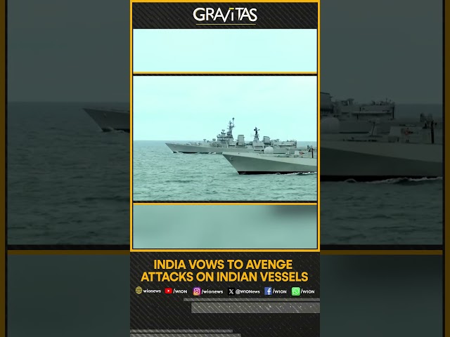 Gravitas | India vows to avenge attacks on Indian vessels | WION Shorts