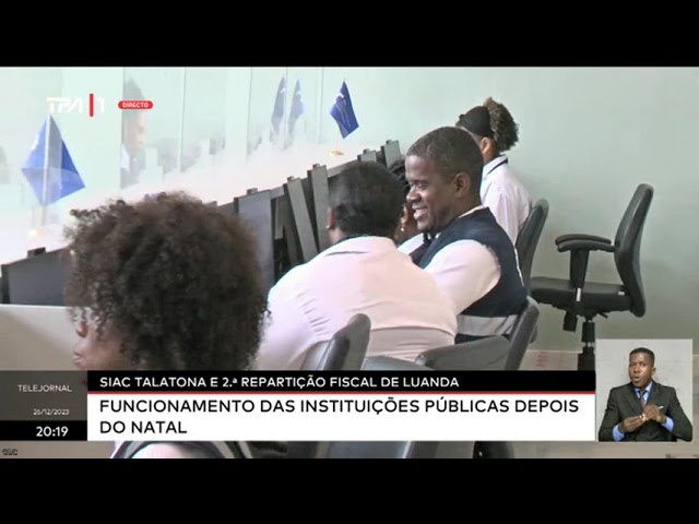 SIAC Talatona e 2ª Repartição Fiscal de Luanda - Funcionamento das instituições públicas...