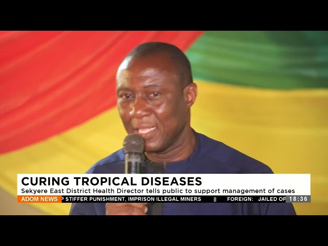 Sekyere East District Health Director tells public to support manage tropical diseases (26-12-23)