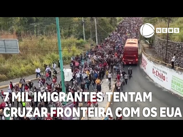 7 mil imigrantes tentam cruzar fronteira com os Estados Unidos