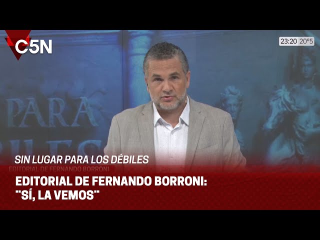 EDITORIAL de FERNANDO BORRONI en SIN LUGAR PARA LOS DÉBILES: ¨SÍ, LA VEMOS¨