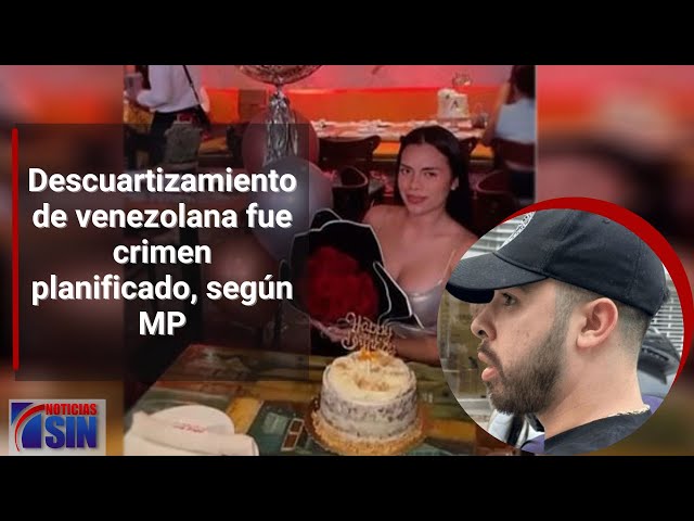 Descuartizamiento de venezolana fue crimen planificado, según MP