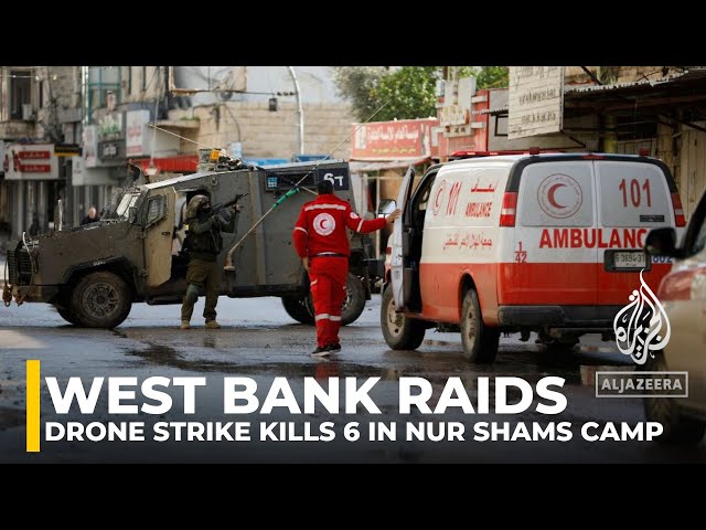 West Bank raids: Israeli drone strike reportedly kills six in Nur Shams refugee camp