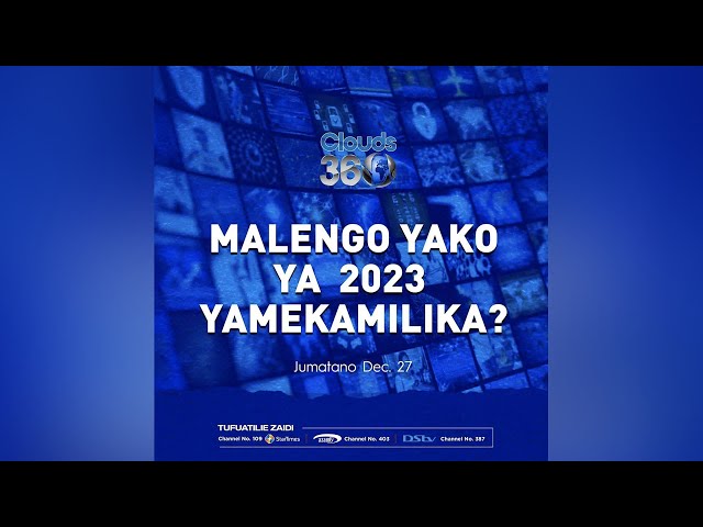 LIVE: Clouds 360 na Kunani Tanzania I Mastori ya Town I Malengo Yako ya 2023 Yamekamilika...?