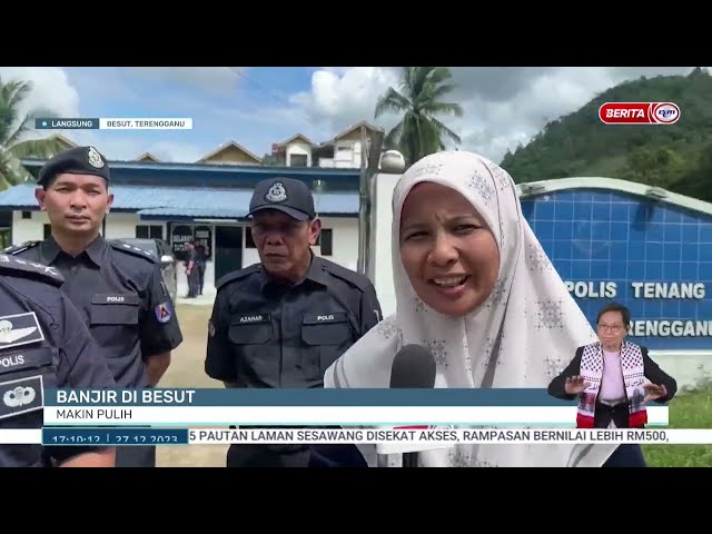 ⁣27 DIS 2023 - BERITA WILAYAH - BANJIR DI BESUT - MAKIN PULIH