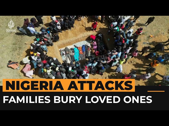 Families bury loved ones after deadly attacks in central Nigeria | Al Jazeera Newsfeed