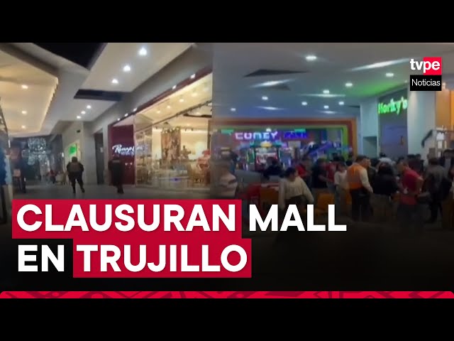 Municipalidad de Trujillo clausuró por 30 días el Mall Plaza tras balacera