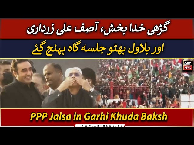 LIVE | PP Jalsa in Garhi Khuda Bakhsh | Asif Ali Zardari and Bilawal Bhutto's speech | ARY News