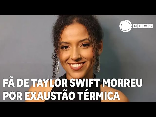 Fã da cantora Taylor Swift morreu de exaustão térmica