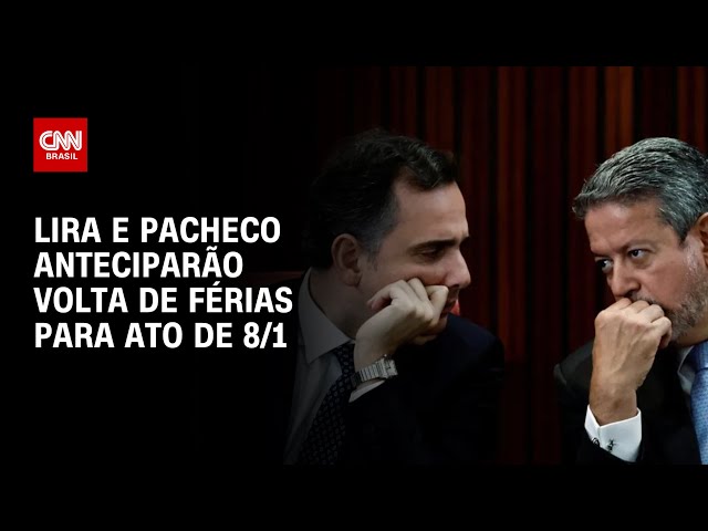 Lira e Pacheco anteciparão volta de férias para ato de 8/1 | BRASIL MEIO-DIA