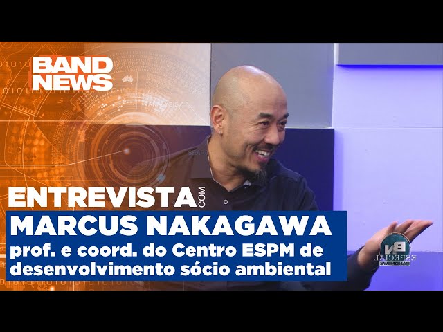 Especial BandNews TV: Nelson Gomes entrevista o professor sócio ambiental, Marcus Nakagawa