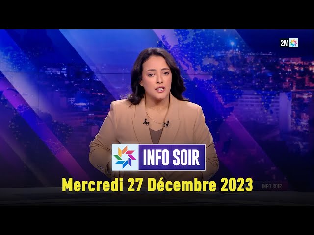 Info soir : Mercredi 27 Décembre 2023