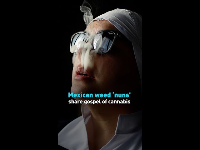 Mexican weed ‘nuns’ share gospel of cannabis