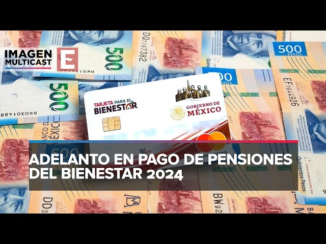 Pago de pensión del Bienestar 2024 será adelantado