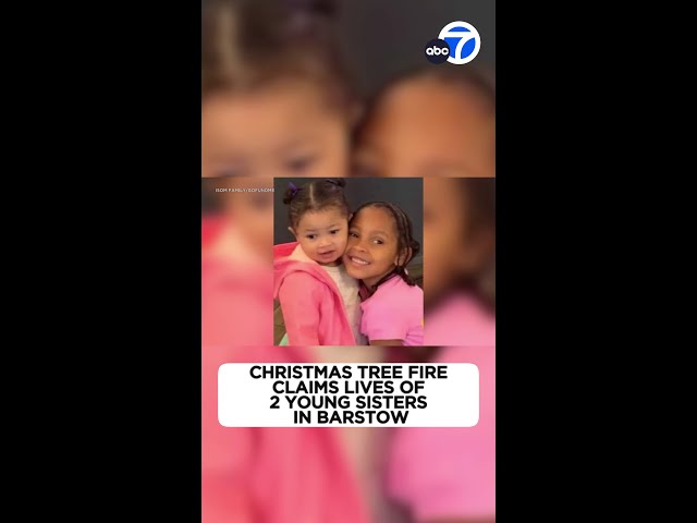 Christmas tree fire claims lives of 2 young sisters in Barstow family