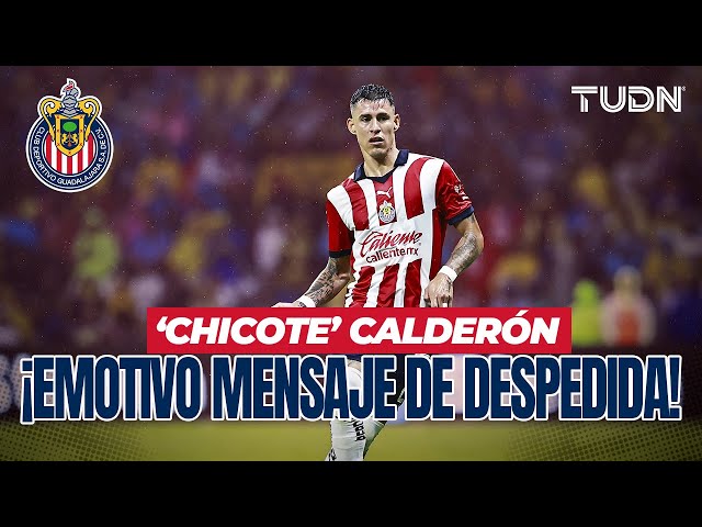 ¡ROMPE EL SILENCIO! ️ Así fue la despedida de ‘Chicote’ Calderon de Chivas  | TUDN