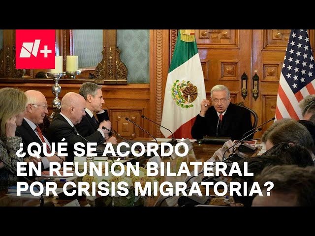 México y Estados Unidos dan forma a estrategia para enfrentar crisis migratoria - En Punto