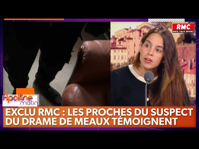Drame de Meaux : les proches du suspect témoignent sur RMC