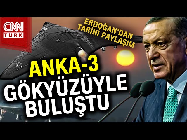 SON DAKİKA!  Savunma Sanayiinde Tarihi Gün! Erdoğan, ANKA-3'ün İlk Uçuşunun Gerçekleştiğini Duy