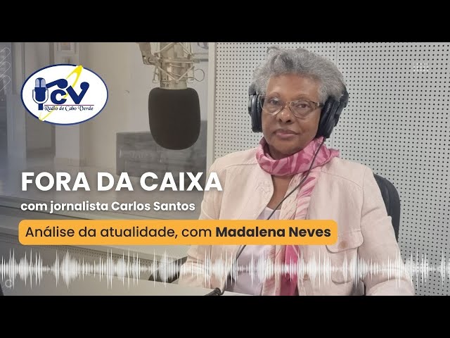 Fora da Caixa: Análise da atualidade, com Madalena Neves