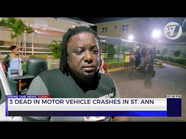 3 Dead in Motor Vehicle Crashes in St. Ann | TVJ News