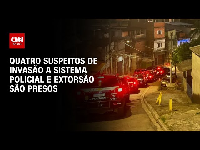 Quatro suspeitos de invasão a sistema policial e extorsão são presos | BRASIL MEIO-DIA