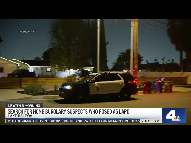 Home burglars posed as LAPD officers in Lake Balboa break-in