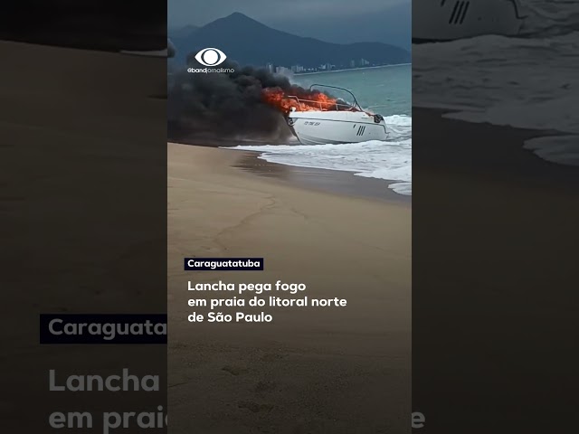 Lancha pega fogo em praia do litoral norte de São Paulo