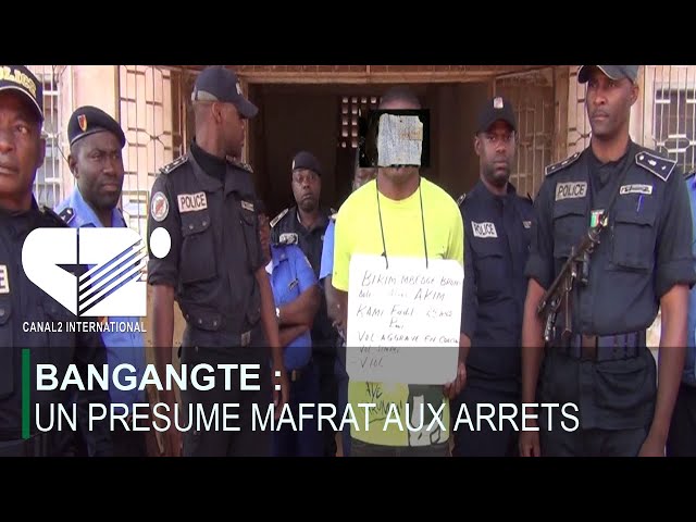 BANGANGTE : UN PRESUME MAFRAT AUX ARRETS