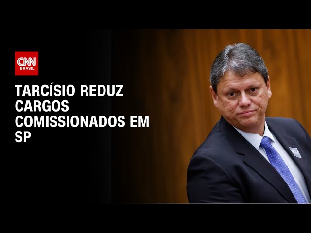 Tarcísio reduz cargos comissionados no governo de SP  | CNN ARENA