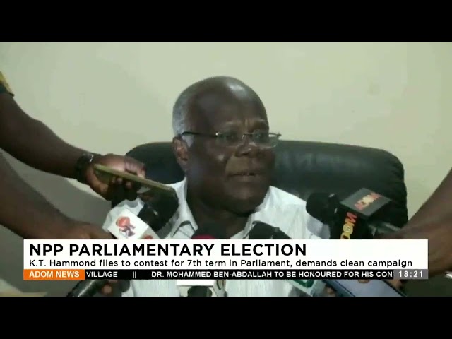 NPP Parliamentary Elections: K.T. Hammond files to contest for 7th term in Parliament - Adom TV.