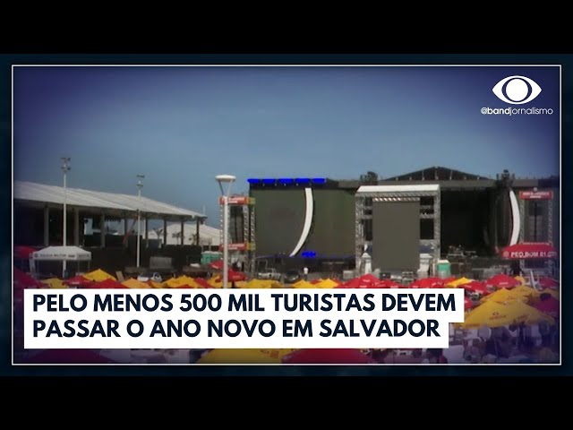 Pelo menos 500 mil turistas devem passar o ano novo em Salvador | Jornal da Band