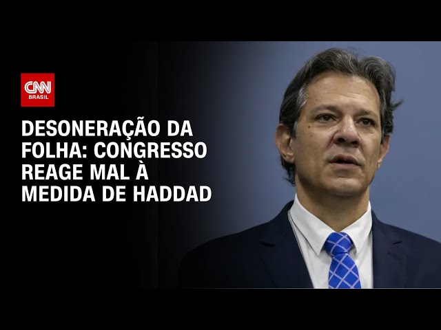 Congresso reage mal à medida de Haddad para desoneração da folha | CNN PRIME TIME