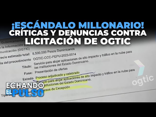 Escándalo Millonario: Críticas y Denuncias contra Licitación de OGTIC | Echando El Pulso