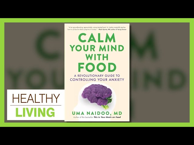 Calm Your Mind with Food | Healthy Living  - December 26, 2023