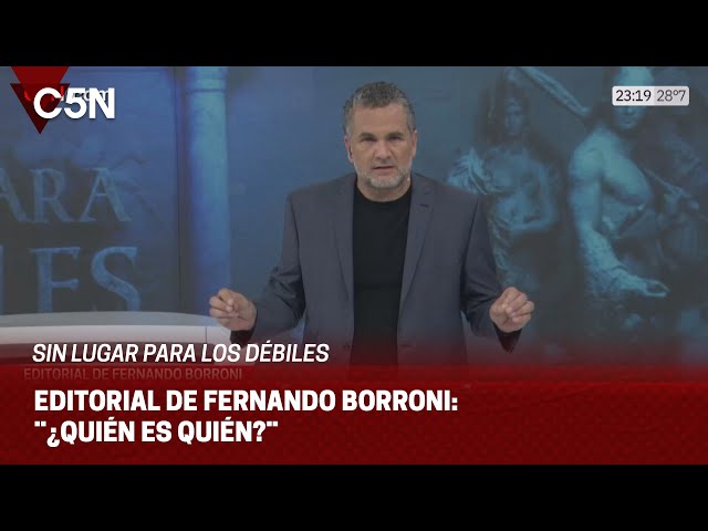 EDITORIAL de FERNANDO BORRONI en SIN LUGAR PARA LOS DÉBILES: ¨¿QUIÉN ES QUIÉN?