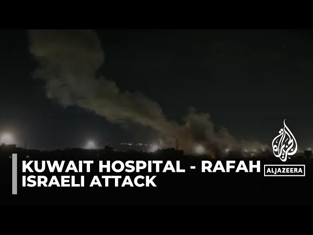 Strike in Rafah: Israeli attack near Kuwait hospital kills 20