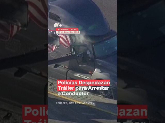 Policías despedazan tráiler para arrestar a conductor en Texas - N+ #Shorts