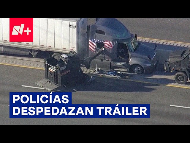 Policías despedazan tráiler para arrestar a conductor en Texas - N+