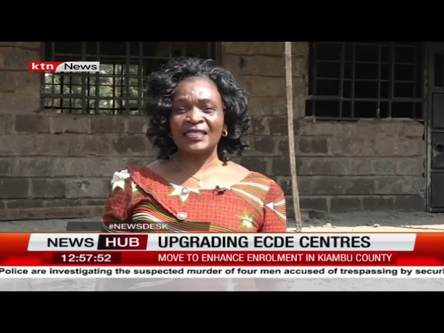 Kiambu county moves up to speed in upgrading ECDE Centers as 64 are set to be ready by January