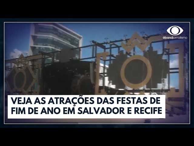 Festas de fim de ano em Salvador e Recife; veja atrações | Bora Brasil