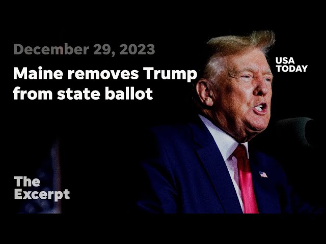 Maine removes Trump from ballot | The Excerpt