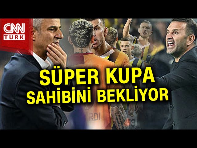 Süper Kupa'da Geri Sayım! Fenerbahçe ve Galatasaray Riyad'da Karşılaşacak #Haber